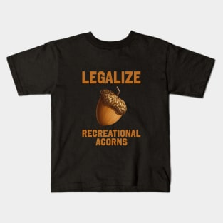 Legalize Recreational Acorns Kids T-Shirt